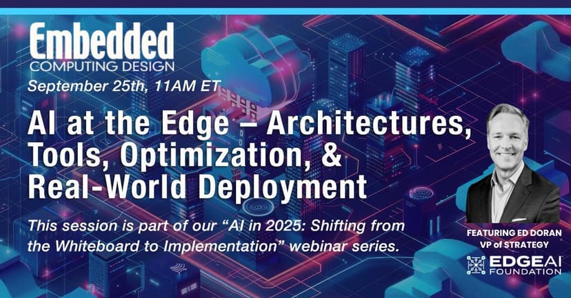 Embedded Computing Design presents: AI at the Edge – Architectures, Tools, Optimization, and Real-World Deployment